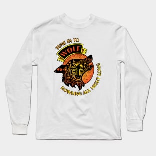 Tune in to WOLF: Howling all night long Long Sleeve T-Shirt